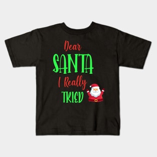 Dear Santa I really Tried - Perfect Christmas Gift For Kids T-Shirt